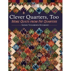 CLEVER QUARTERS, TOO  MORE QUILTS FROM FAT QUARTERS