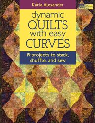 Dynamic Quilts with easy Curves - Karla Alexander 